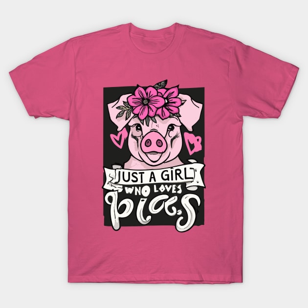 just a girl who loves Pigs T-Shirt by CosmicCat